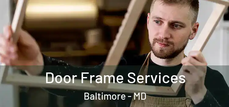 Door Frame Services Baltimore - MD
