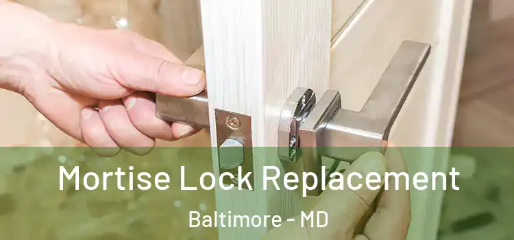 Mortise Lock Replacement Baltimore - MD